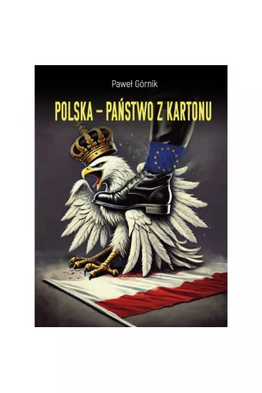 Polska – pa�stwo z kartonu - Pawe�  G�rnik
