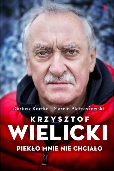 Krzysztof Wielicki. Piek�o mnie nie chcia�o - Dariusz Kortko, Marcin Pietraszewski