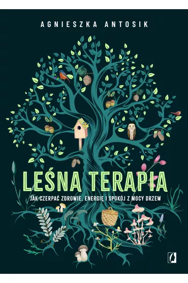 eBook Le�na terapia. Jak czerpa� zdrowie, energi� i spok�j z mocy drzew mobi epub - Agnieszka  Antosik