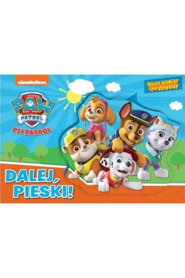 Psi patrol. Nowy wymiar przygody. Dalej, pieski!