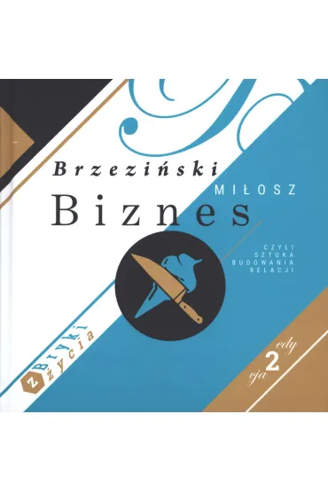 Biznes czyli sztuka budowania relacji bryki z �ycia - Mi�osz Brzezi�ski