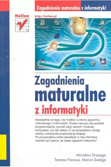 Zagadnienia maturalne z informatyki - Drzazga Miros�aw i Francuz Tomasz - Drzazga Miros�aw i Francuz Tomasz