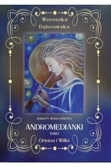 Oriana i Wilki. Andromedianki. Tom 1 - Weronika D�browska