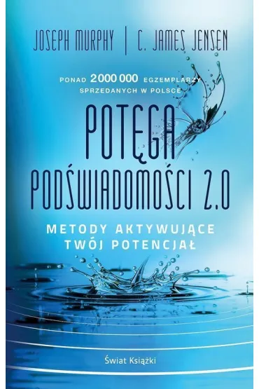 Pot�ga pod�wiadomo�ci 2.0. Metody aktywuj�ce tw�j potencja� - James C Jensen, Joseph Murphy