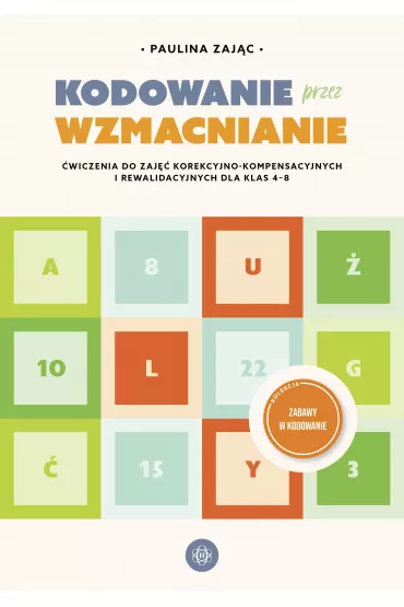 Kodowanie przez wzmacnianie. wiczenia do zaj korekcyjno-kompensacyjnych i rewalidacyjnych dla klas 4-8 - Paulina Zajc