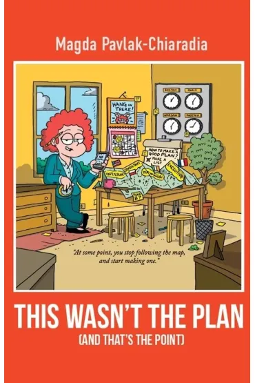 This wasn't the plan (and that's the point) - Magda  Pavlak-Chiaradia