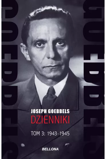 Goebbels. Dzienniki. Tom 3: 1943-1945 - Joseph Goebbels