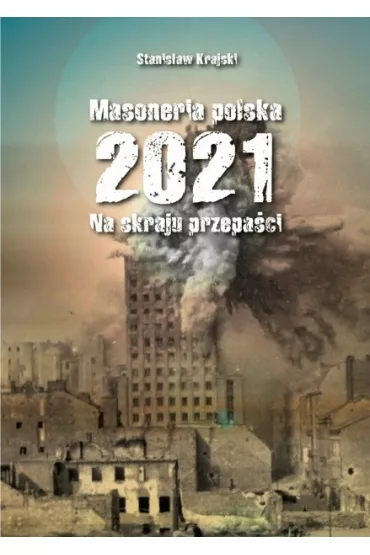 Masoneria polska 2021. Na skraju przepa�ci - Stanis�aw Krajski