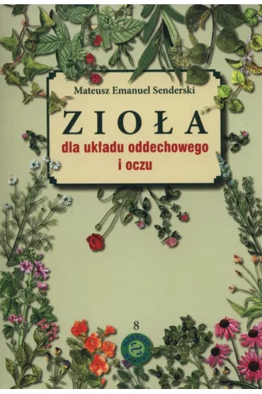 Zio�a dla uk�adu oddechowego i oczu - Mateusz Emanuel Senderski