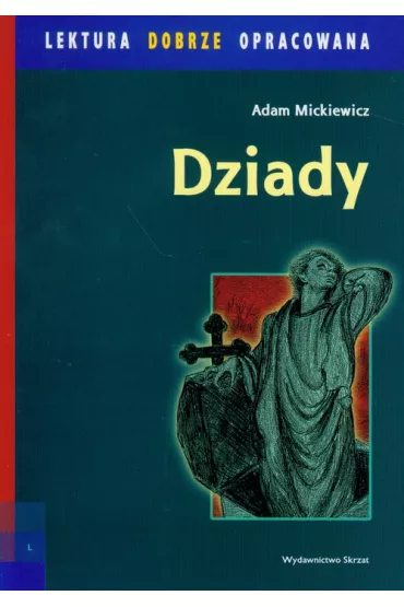 Lektura dobrze opracowana. Dziady - Adam Mickiewicz