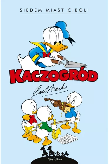 Kaczogr�d. Carl Barks. Siedem miast Ciboli i inne historie z lat 1954-1955 - Carl Barks