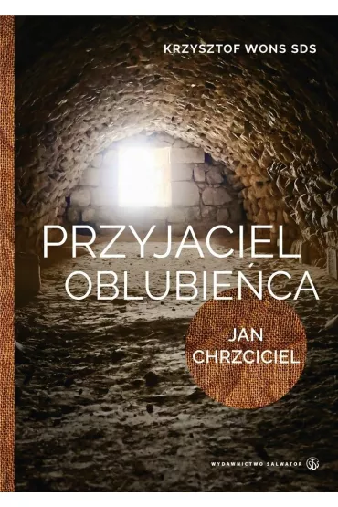 Przyjaciel Oblubie�ca. Lectio divina z Janem Chrzcicielem - Krzysztof Wons
