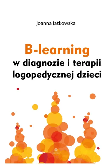 B-learning w diagnozie i terapii logopedycznej dzieci - Joanna  Jatkowska
