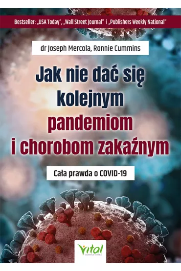 Jak nie da� si� kolejnym pandemiom i chorobom zaka�nym. Ca�a prawda o COVID-19 - Joseph Mercola, Ronnie Cummins