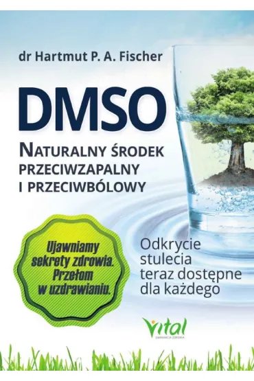 DMSO naturalny �rodek przeciwzapalny i przeciwb�lowy - Hartmut P A Fisher