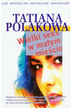 Wielki seks w małym mieście - Tatiana Polakowa