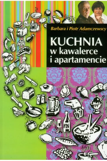 Kuchnia w kawalerce i apartamencie - Barbara Adamczewska, Piotr Adamczewski