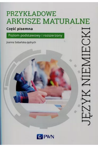 J�zyk niemiecki. Przyk�adowe arkusze maturalne. Cz�� pisemna. Poziom podstawowy i rozszerzony - Joanna Soba�ska-J�drych