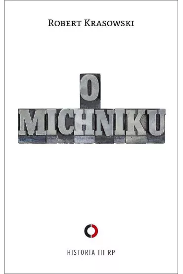 O Michniku - Robert Krasowski