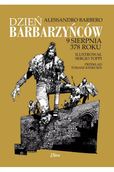 Dzie� barbarzy�c�w. 9 sierpnia 378 roku - Alessandro Barbero