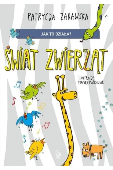 �wiat zwierz�t. Jak to dzia�a? - Maciej Ma�kowiak, Patrycja Zarawska