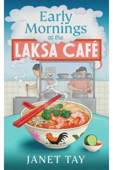 Early Mornings at the Laksa Cafe - Janet  Tay