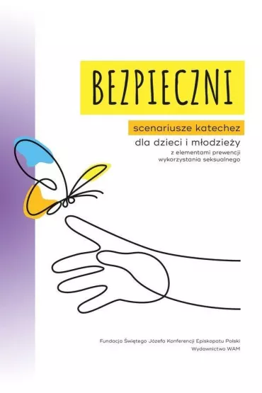 Bezpieczni. Scenariusze katechez dla dzieci i m�odzie�y z elementami prewencji wykorzystania seksualnego - Aleksandra Ba�oniak, Aneta  Rayzacher-Majewska