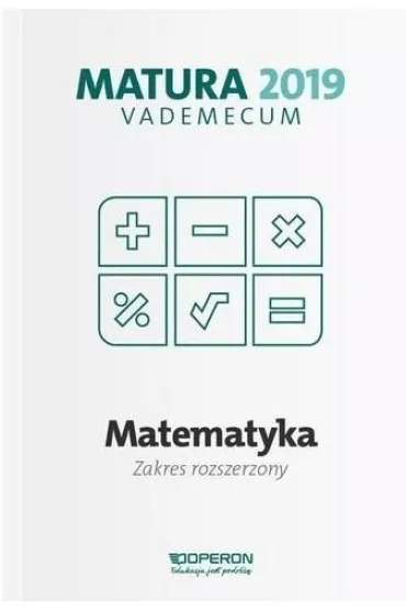 Vademecum. Matura 2019. Matematyka. Zakres rozszerzony - Kinga Ga��zka