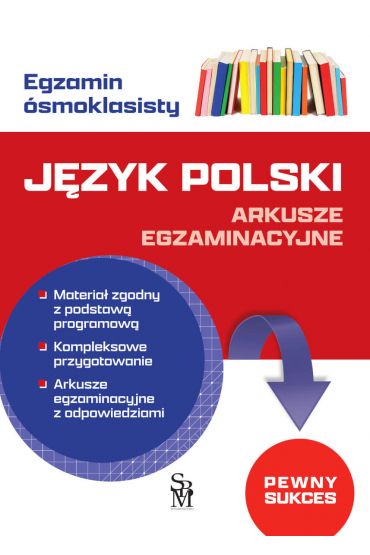 Egzamin ósmoklasisty. Język polski. Arkusze egz.