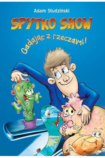 Spytko Show - gadaj�c z rzeczami! - Adam  Studzi�ski