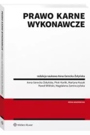 Prawo karne wykonawcze - Anna Gerecka-�o�y�ska, Pawe� Wili�ski, Piotr Karlik, Martyna Kusak