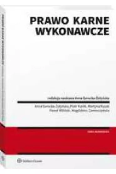 Prawo karne wykonawcze - Anna Gerecka-�o�y�ska, Pawe� Wili�ski, Piotr Karlik, Martyna Kusak