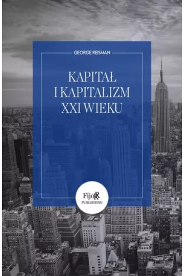 Kapita� i kapitalizm XXI wieku - George Reisman