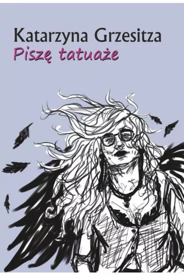 Pisz� tatua�e - Katarzyna  Grzesitza