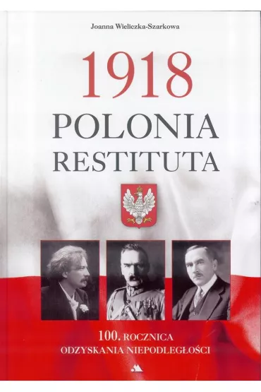 1918 Polonia Restituta - Joanna Wieliczka-Szarkowa