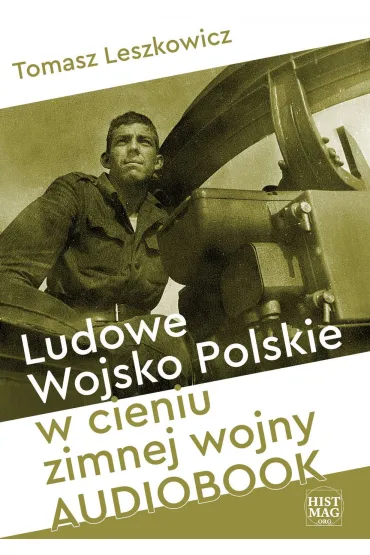 Audiobook Ludowe Wojsko Polskie w cieniu zimnej wojny mp3 - Tomasz Leszkowicz