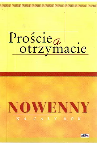 Procie, a otrzymacie. Nowenny na cay rok