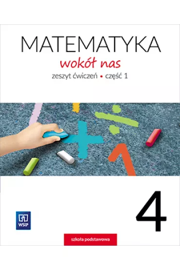 Matematyka wok� nas. Zeszyt �wicze�. Cz�� 1. Klasa 4. Szko�a podstawowa - Helena Lewicka, Marianna Kowalczyk