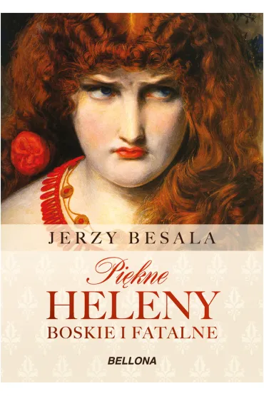 Pi�kne Heleny. Boskie i fatalne - Jerzy Besala
