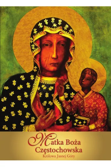 Matka Bo�a Cz�stochowska Kr�lowa Jasnej G�ry