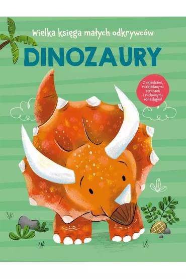 Dinozaury. Wielka ksi�ga ma�ych odkrywc�w - Anja De Lombaert