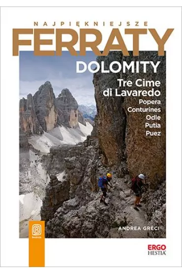 eBook Najpi�kniejsze Ferraty. Dolomity.Tre Cime di Lavaredo, Popera, Conturines, Odle, Putia, Puez pdf - Andrea  Greci