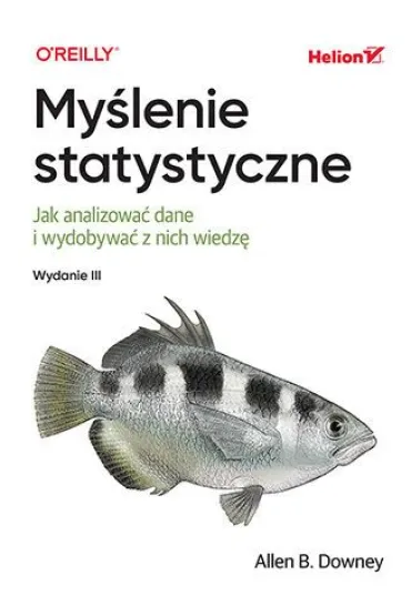 My�lenie statystyczne. Jak analizowa� dane i wydobywa� z nich wiedz� - Allen B Downey