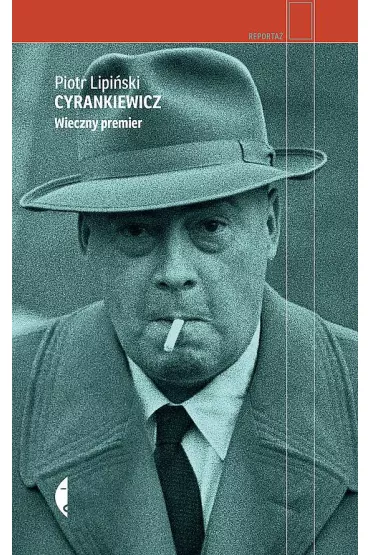 Cyrankiewicz. Wieczny premier - Piotr Lipi�ski