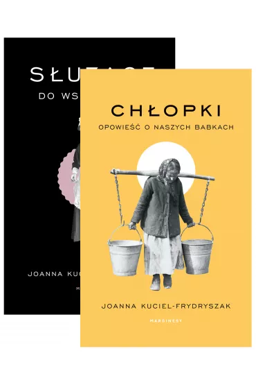 Pakiet: S�u��ce do wszystkiego, Ch�opki. Opowie�� o naszych babkach - Joanna Kuciel-Frydryszak
