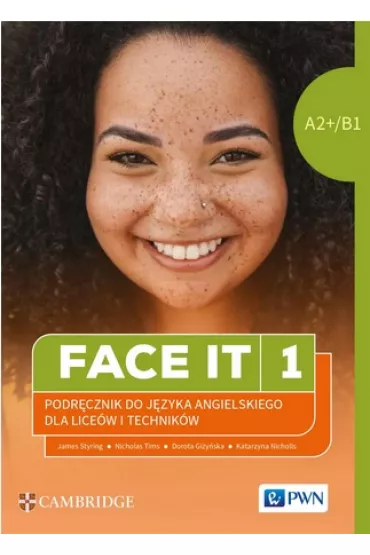 Face it 1. Podr�cznik do j�zyka angielskiego dla lice�w i technik�w - Katarzyna Nicholls, James Styring, Nicholas Tims, Dorota  Gi�y�ska