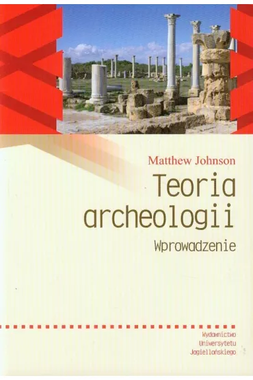 TEORIA ARCHEOLOGII WPROWADZENIE-UJ - Matthew Johnson