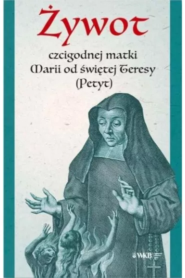 �ywot czcigodnej matki Marii od �wi�tej Teresy - Maria  Petyt