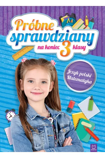 Pr�bne sprawdziany na koniec 3 klasy. J�zyk polski, matematyka