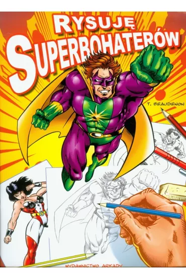 Rysuj� superbohater�w - Beaudenon Thierry